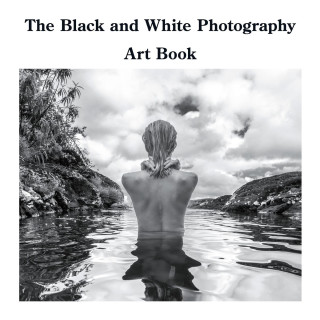 The Black and White Photography Art Book