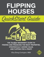 Flipping Houses QuickStart Guide