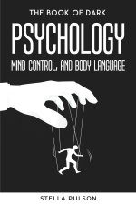 The Book Of Dark Psychology, Mind Control, and Body Language
