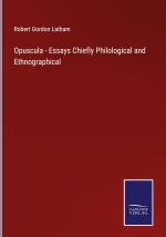 Opuscula - Essays Chiefly Philological and Ethnographical