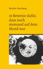 19 Beweise dafur, dass noch niemand auf dem Mond war