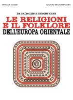 religioni e il folklore dell'Europa orientale. Da Zalmoxis a Gengis Khan