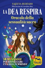 dea respira. Oracolo della sessualità sacra. 30 messaggi per risvegliare l'energia femminile