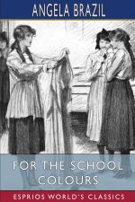 For the School Colours (Esprios Classics)