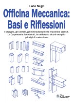 Officina Meccanica: basi e riflessioni. Il disegno, gli utensili, gli elettroutensili e le macchine utensili. La carpenteria: i materiali, la saldatur