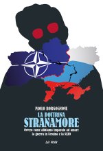 dottrina Stranamore. Ovvero come abbiamo imparato ad amare la guerra in Ucraina e la NATO