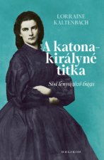 A katonakirályné titka