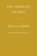 The Complete Fiction of Nella Larsen: Passing, Quicksand, and the Stories