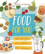 Food for You: Get the Info, Gain Confidence, and Feel Fantastic!