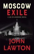 Moscow Exile: A Joe Wilderness Novel