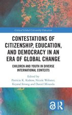 Contestations of Citizenship, Education, and Democracy in an Era of Global Change