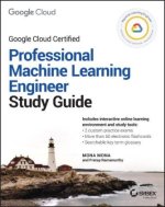 Google Cloud Certified Professional Machine Learni ng Engineer Study Guide