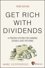 Get Rich with Dividends, 3rd Edition: A Proven Sys tem for Earning Double-Digit Returns