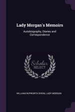 Lady Morgan's Memoirs: Autobiography, Diaries and Correspondence