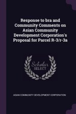 Response to bra and Community Comments on Asian Community Development Corporation's Proposal for Parcel R-3/r-3a