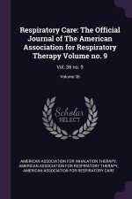 Respiratory Care: The Official Journal of The American Association for Respiratory Therapy Volume no. 9: Vol. 36 no. 9; Volume 36