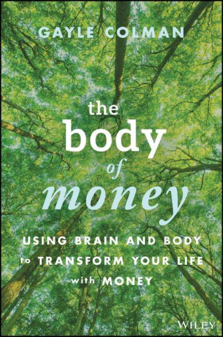 Body of Money: A Self-Help Guide to Creating Sustainable Wealth through Innate Intelligence