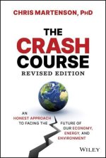 Crash Course: An Honest Approach to Facing the  Future of Our Economy, Energy, and Environment, R evised Edition