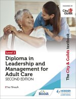 City & Guilds Textbook Level 5 Diploma in Leadership and Management for Adult Care: Second Edition