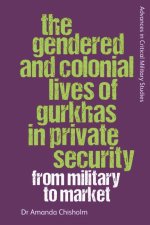 Gendered and Colonial Lives of Gurkhas in Private Security
