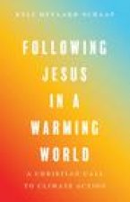 Following Jesus in a Warming World: A Christian Call to Climate Action