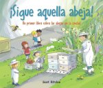 ?Sigue Aquella Abeja!: Un Primer Libro Sobre Las Abejas En La Ciudad