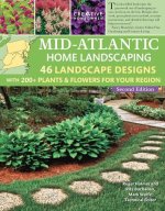 Mid-Atlantic Home Landscaping, 4th Edition: 46 Landscape Designs with 200+ Plants & Flowers for Your Region