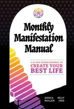 Monthly Manifestation Manual: A 31-Day Guided Journal to Create Your Best Life