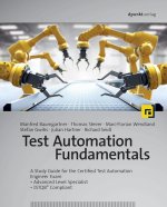 Test Automation Fundamentals: A Study Guide for the Certified Test Automation Engineer Exam * Advanced Level Specialist * Istqb(r) Compliant