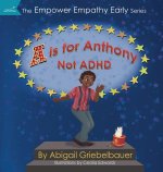 A is for Anthony Not ADHD