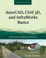 AutoCAD, Civil 3D, and InfraWorks Basics: A Blended Learning Approach