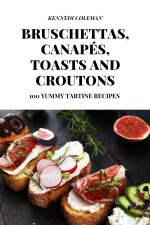 Bruschettas, Canapes, Toasts and Croutons