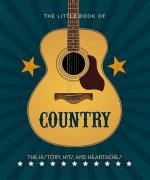 The Little Book of Country: The Music's History, Hits, and Heartaches