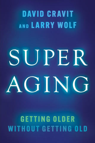 Superaging: Getting Older Without Getting Old