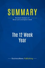 Summary: The 12 Week Year