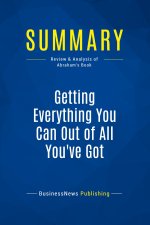 Summary: Getting Everything You Can Out of All You've Got