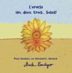 L'oracle Un, deux, trois... Soleil! : Pour deviner, se découvrir, devenir