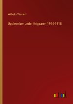Upplevelser under Krigsaren 1914-1918