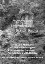 Mythen und Legenden aus dem Geraer Raum - Sagen und Altertumer, Kirchen und Ritterguter, Prahistorische Flurnamen, Fundstatten und Kultplatze