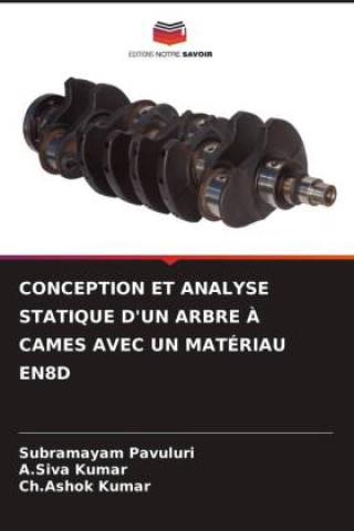 CONCEPTION ET ANALYSE STATIQUE D'UN ARBRE ? CAMES AVEC UN MATÉRIAU EN8D