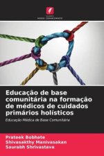 Educaç?o de base comunitária na formaç?o de médicos de cuidados primários holísticos