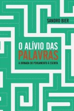 O Alívio das Palavras - A jornada do pensamento ? escrita