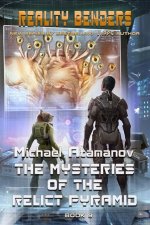Mysteries of the Relict Pyramid (Reality Benders Book #9)