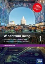 W centrum uwagi 1. Liceum i technikum. Podręcznik. Zakres rozszerzony. Nowe wydanie 2022-2024