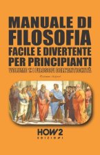 Manuale Di Filosofia Facile E Divertente Per Principianti
