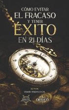 Como Evitar el Fracaso y Tener Exito en 21 Dias
