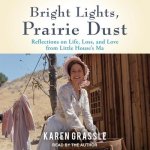 Bright Lights, Prairie Dust: Reflections on Life, Loss, and Love from Little House's Ma