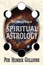 Complete Book of Spiritual Astrology