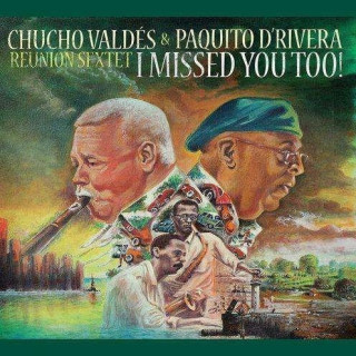 Chucho Valdes & Paquito D'Rivera: I Missed You Too!