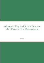 Absolute Key to Occult Science the Tarot of the Bohemians